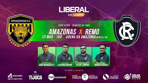 Amazonas X Remo Ao Vivo Copa Verde Quartas De Final Volta