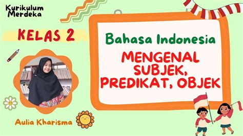 Mengenal Subjek Predikat Objek Bahasa Indonesia Kelas 2 Dan 4