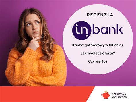 Inbank kredyt gotówkowy opinie i szczegóły oferty