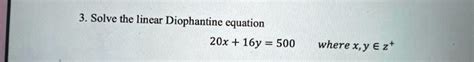 SOLVED Solve The Linear Diophantine Equation 20x 16y 500 Where X