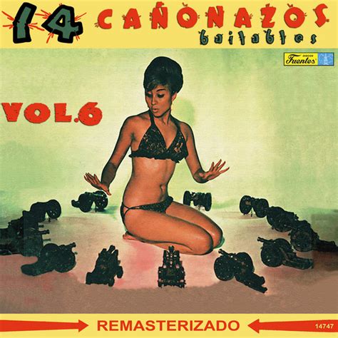 14 Cañonazos Bailables Vol 6 Compilation By Various Artists Spotify