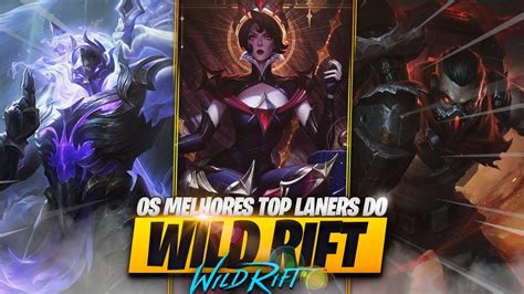 Os Melhores Top Lanners Do Meta Atual No Wild Rift Youtube