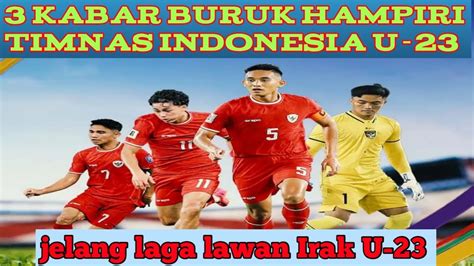 Kabar Buruk Hampiri Timnas Indonesia U Untuk Bisa Menuju Olimpiade