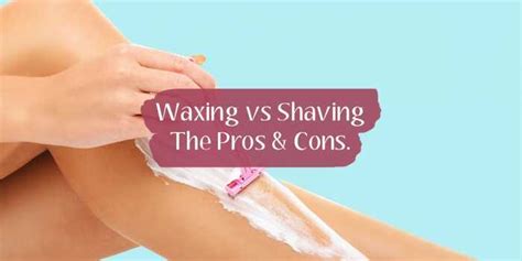 Waxing Vs Shaving The Pros And Cons Essential Beauty Supplies