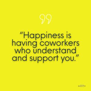 40 Quotes About Coworkers To Share With Your Work Family