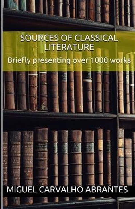 Sources Of Classical Literature Miguel Carvalho Abrantes 9781689096805 Boeken Bol