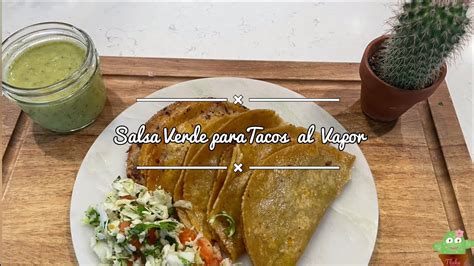 Salsa Verde Para Tacos Al Vapor Receta Sencilla Y Rapida Tlaku Youtube