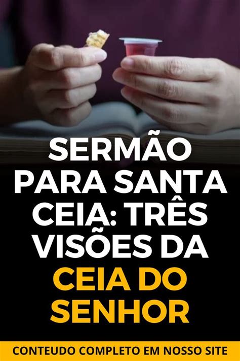 Sermão para Santa Ceia Três Visões da Ceia do Senhor Sermão Ceia do