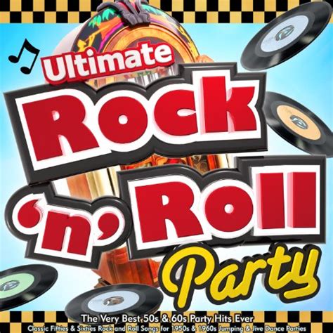 Ultimate Rock N Roll Party The Very Best 50s And 60s Party Hits Ever