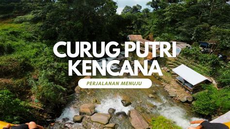 Perjalanan Menuju Curug Putri Kencana Sentul Bogor Youtube