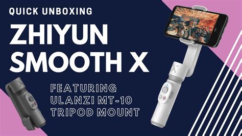 Quick Unboxing Zhiyun Smooth X Smartphone Gimbal YouTube