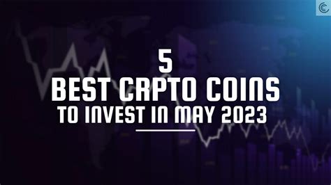 5 Best Crypto Coins to Invest in May 2023 - CoinCodeCap