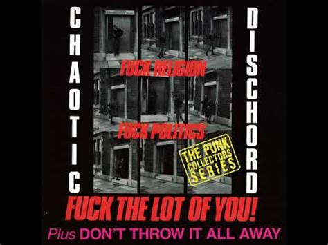 Chaotic Dischord Fuck Religion Fuck Politics Fuck The Lot Of You Releases Discogs