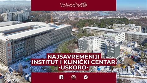 Vojvodina Dobija Najsavremeniji Institut I Klini Ki Centar Uskoro