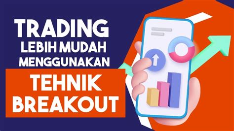 TRADING LEBIH MUDAH MENGGUNAKAN TEHNIK BREAKOUT TRADING SCALPING