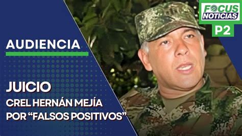 En Vivo Audiencia Juicio Coronel HernÁn MejÍa Por “falsos Positivos