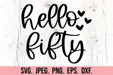 Hello Fifty Svg 50th Birthday Svg Graphic By Happyheartdigital