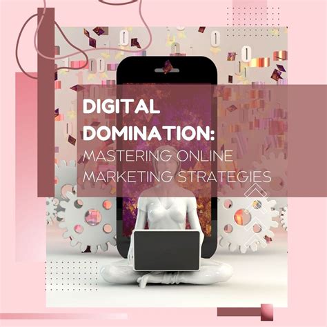 Digital Domination Mastering Online Marketing Strategies