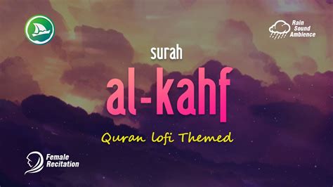 Lofi Quran Surah Al Kahf The Cave Female Recitation Relaxing