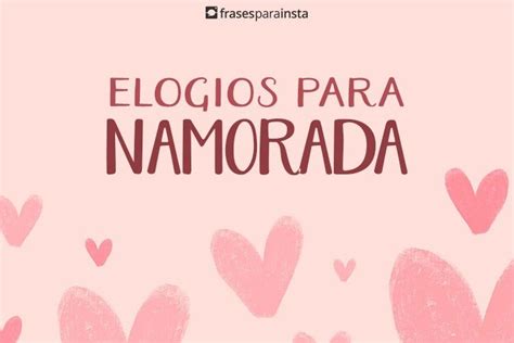 Elogios para Namorada +60 Frases que Irão Tornar o Dia dela Feliz ...