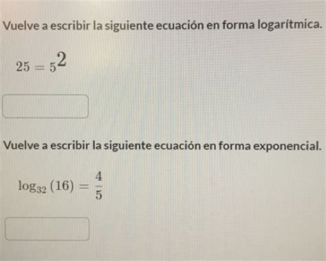 Solved Vuelve a escribir la siguiente ecuación en forma logarítmica