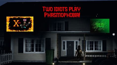 Two Idiots Play Phasmophobia YouTube