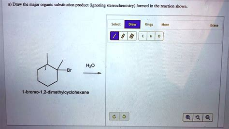 Solved Draw The Major Organic Substitution Product Ignoring Stereochemistry Formed In The