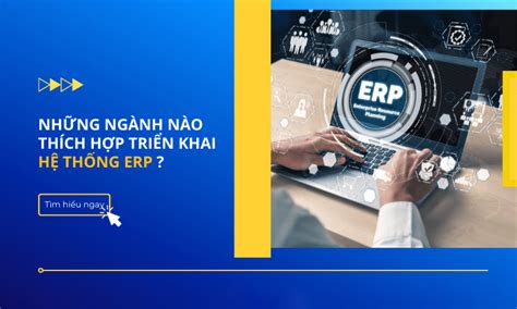 Những ngành nào thích hợp triển khai hệ thống ERP