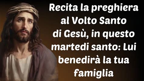 Recita La Preghiera Al Volto Santo Di Ges In Questo Marted Santo