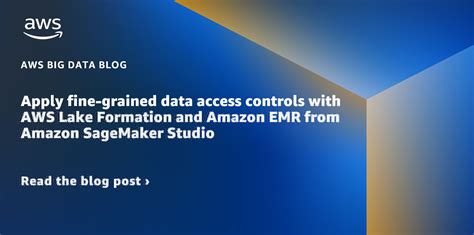 Apply Fine Grained Data Access Controls With AWS Lake Formation And