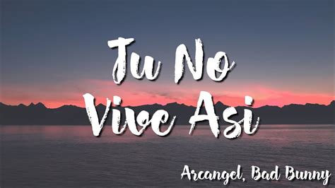 Tú No Vive Asi Arcangel Bad Bunny Letra Lyrics YouTube Music