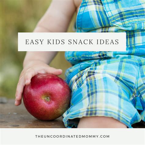 Easy Kids Snack Ideas - The Un-Coordinated Mommy