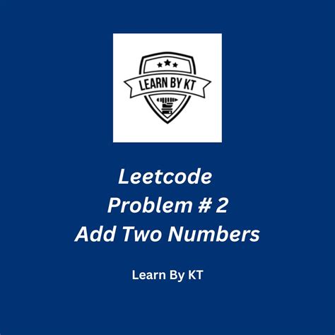 Leetcode Problem Add Two Numbers Learn By Kt