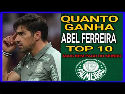 SALÁRIO DE ABEL FERREIRA PALMEIRAS O MAIOR SALARIO DA AMÉRICA YouTube