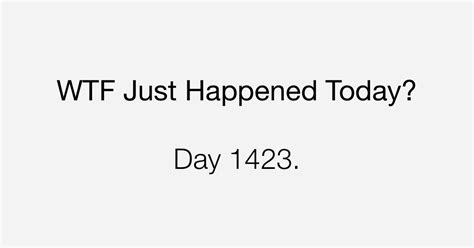 Day 1423 Maximum Level What The Fuck Just Happened Today