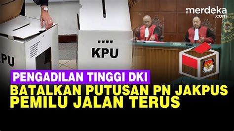 Pengadilan Tinggi DKI Batalkan Putusan PN Jakpus Soal Penundaan Tahapan