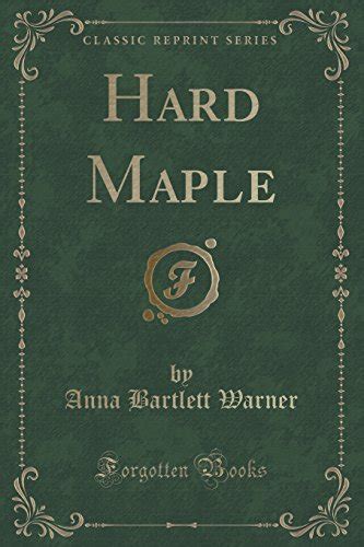 Hard Maple Classic Reprint By Anna Bartlett Warner Goodreads