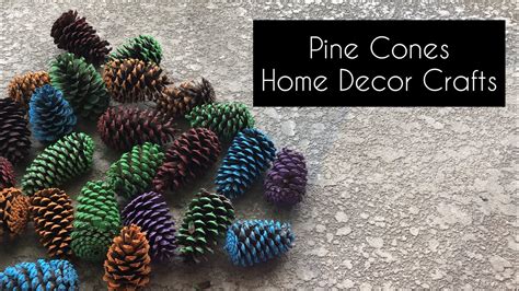 How To Use Pine Cones For Home Decor Pine Cone Decoration Crafts