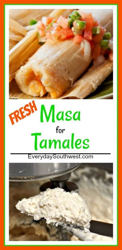 Fresh Masa for Tamales - Easy Recipe and Video - Everyday Southwest