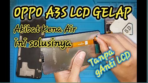 Oppo A S No Display Lcd Gelap Akibat Kena Air Belajar Servis Hp