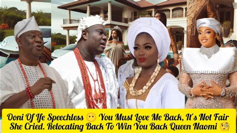 Ooni Of Ife Palace Stunned Am Relocating Back To Win Back Your Love