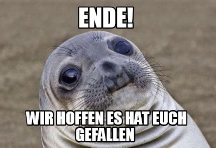 Meme Creator Funny Ende Wir Hoffen Es Hat Euch Gefallen Meme