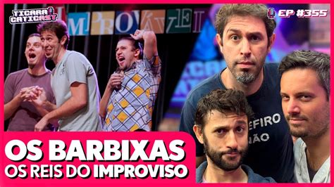 Os Barbixas Ticaracaticast Ep Youtube