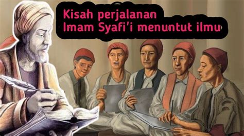 Kisah Inspiratif Imam Syafii Dalam Menuntut Ilmu Youtube