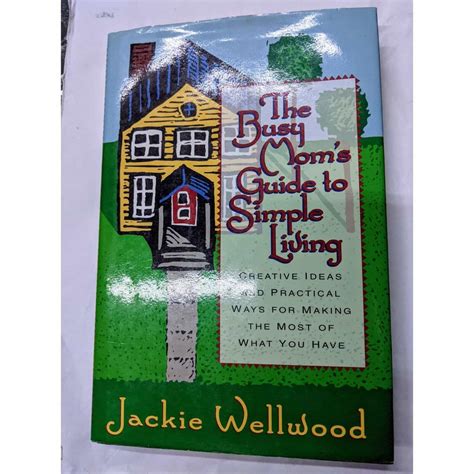 The Busy Moms Guide To Simple Living By Jackie Wellwood Book