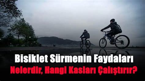 Bisiklet Sürmenin Faydaları Nelerdir Hangi Kasları Çalıştırır Fit