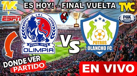 OLIMPIA Vs OLANCHO En Vivo Donde Ver Y A Que Hora Juega Olimpia Vs