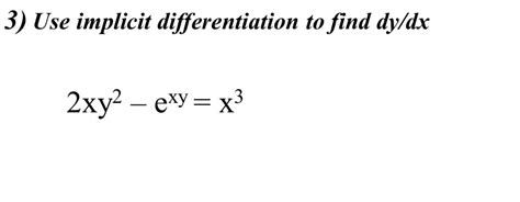 Solved 3 Use Implicit Differentiation To Find Dy Dx