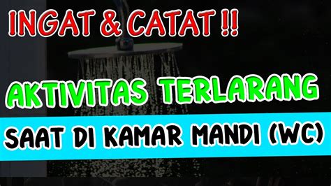 KEBIASAAN YANG DILARANG DI KAMAR MANDI YouTube