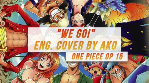 🍓one Piece Op 15 We Go English Cover【ako】 Youtube